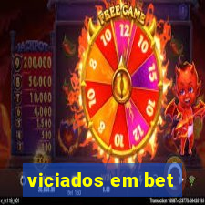 viciados em bet